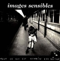 Images sensibles - tout ce qui est humain est notre