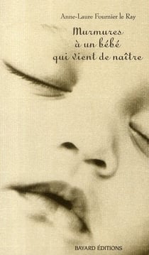 Murmures à un bébé qui vient de naître (édition 2011)