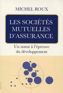 Les sociétés mutuelles d'assurances - un statut à l'épreuve du développement