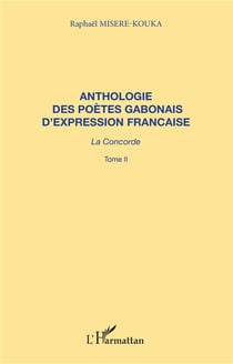 Anthologie des poètes gabonais d'expression française - la concorde t.2