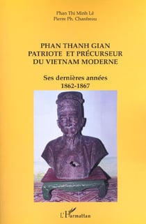 Phan thanh gian patriote et precurseur du vietnam moderne - ses dernieres annees 1862-1867