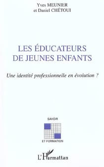 LES ÉDUCATEURS DE JEUNES ENFANTS : Une identité professionnelle en évolution ?