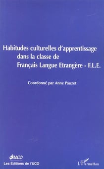 HABITUDES CULTURELLES D'APPRENTISSAGE : dans la classe de Français Langue Etrangère (F.L.E.)