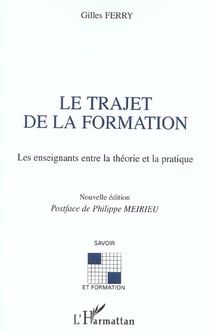 Le trajet de la formation : Les enseignants entre la théorie et la pratique - Nouvelle édition