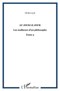 Au jour le jour : Les malheurs d'un philosophe - Tome 3