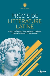 Précis de littérature latine - CPGE littéraires, licence, master lettres