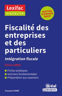 Fiscalité des entreprises et des particuliers : intégration fiscale (édition 2023)