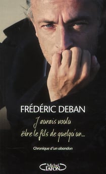 J'aurais voulu etre le fils de quelqu'un... chronique d'un abandon