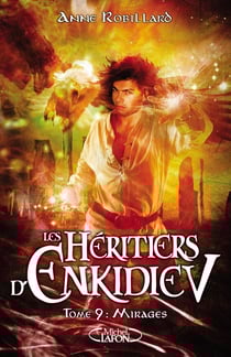 Les héritiers d'Enkidiev Tome 9 : mirages