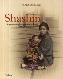 Shashin - voyageurs et photographes au japon 1868-1912