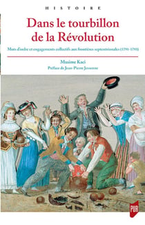 Dans le tourbillon de la Révolution - mots d'ordre et engagements collectifs aux frontières septentrionales, 1791-1793
