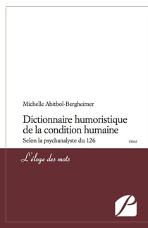 Dictionnaire humoristique de la condition humaine selon la psychanalyste du 126 - l'éloge des mots