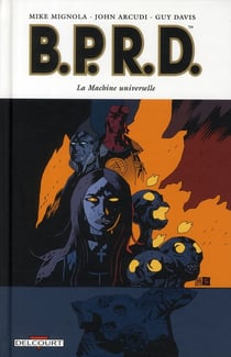 B.P.R.D. Tome 6 : la machine universelle