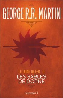 Le trône de fer Tome 11 : les sables de Dorne