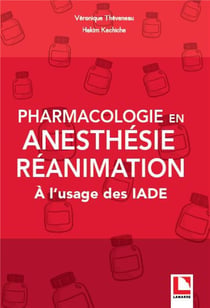 Pharmacologie en anesthésie réanimation à l'usage des IADE