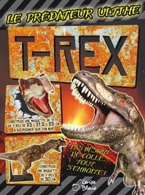 T-rex - le prédateur ultime