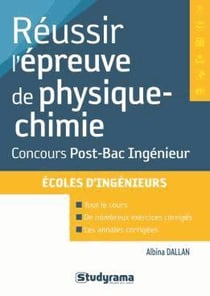 Réussir l'epreuve de physique-chimie - concours post-bac ingénieur