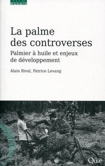 La palme des controverses - palmier à huile et enjeux de développement