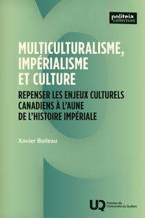 Multiculturalisme, impérialisme et culture : Repenser les enjeux culturels canadiens à l'aune de l'histoire impériale