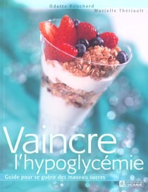 Vaincre l'hypoglycemie guide pour se guerir des mauvais sucres