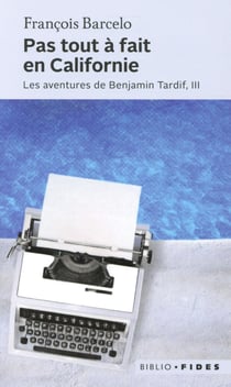 Pas tout à fait en Californie - les aventures de Benjamin Tardif t.3