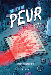 Enquête de peur Tome 3 : L'ombre rouge