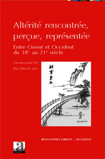 Altérité rencontrée, perçue, représentée - entre Orient et Occident du 18e au 21e siècle