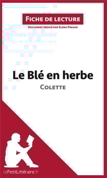 Fiche de lecture : le blé en herbe de Colette - analyse complète de l'oeuvre et résumé