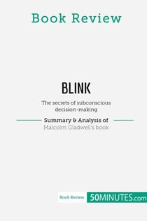 Book Review: Blink by Malcolm Gladwell : The secrets of subconscious decision-making