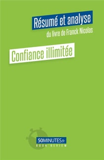 Confiance illimitée : résumé et analyse du livre de Franck Nicolas
