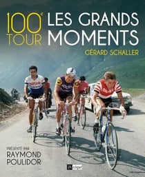 100e tour - les grands moments