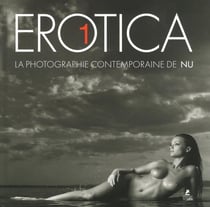 Erotica I - la photographie contemporaine de nu Tome 1