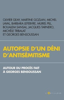 Autopsie d'un déni d'antisémitisme - autour du procès fait à Georges Bensoussan