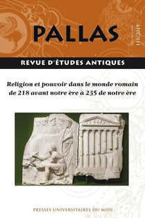 Revue Pallas n.111 : religion et pouvoir dans le monde romain de 218 avant notre ère à 235 de notre ère