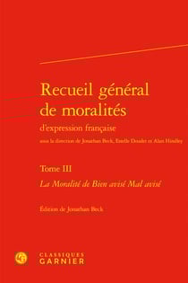 Recueil général de moralités d'expression française Tome 3 : La Moralité de Bien avisé Mal avisé