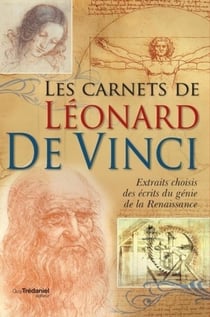 Les carnets de Léonard de Vinci - extraits choisis des écrits du génie de la Renaissance