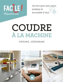 Coudre à la machine - un livre pour connaitre les bases et les techniques de la couture à la machine