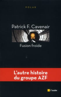 Fusion froide - l'autre histoire du groupe AZF