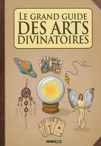 Le Grand Guide Des Arts Divinatoires