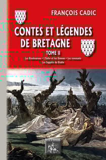 Contes et légendes de Bretagne Tome 2 - les bienheureux, l'enfer et les démons, les revenants, les suppôts du diable