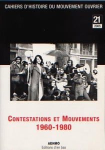 Cahiers d'histoire du mouvement ouvrier, no21/2005, contestations et mouvements 1960-1980