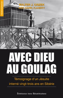 Avec Dieu au goulag - témoignage d'un jésuiste interné vingt-trois ans en Sibérie