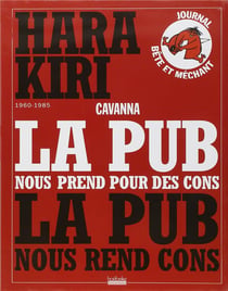 Hara kiri 1960-1985 - la pub nous prend pour des cons - la pub nous rend cons