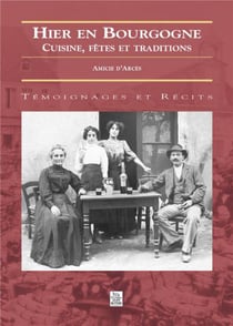 Hier en Bourgogne - cuisine, fêtes et traditions