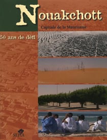 Nouakchott, capitale de la Mauritanie - 50 ans de défis