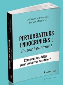 Perturbateurs endocriniens - ils sont partout ! comment les éviter pour préserver sa santé ?