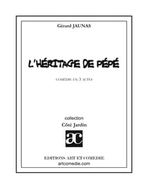 L'Héritage de pépé : Comédie en trois actes