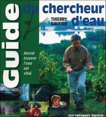 Guide du chercheur d'eau savoir trouver l'eau es t vital