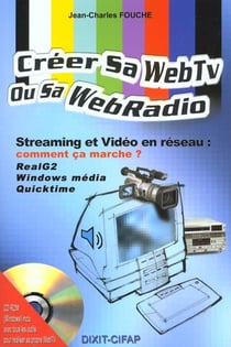Comment creer sa webtv - sa webradio - streaming et video en reseau