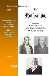 Les Rothschild, une famille de financiers juifs au XIXe siècle t.1